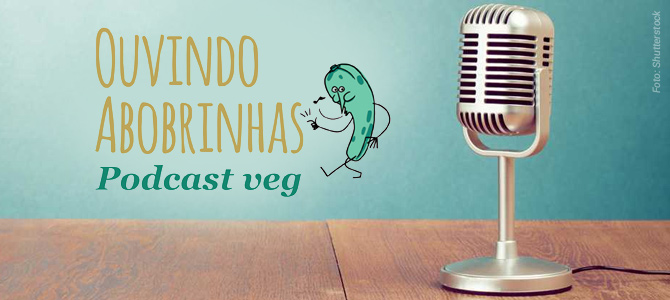 Jornalista lança podcast onde jovens falam sobre suas experiências com o vegetarianismo